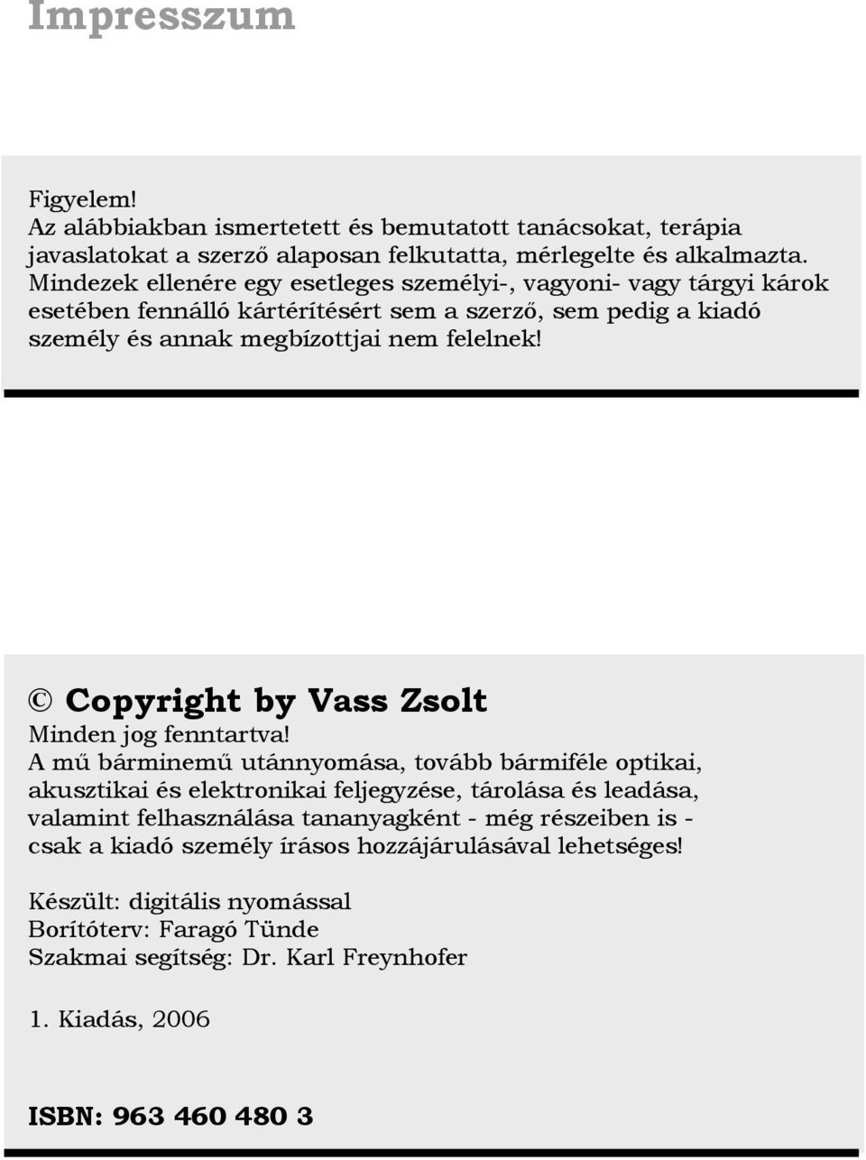 Copyright by Vass Zsolt Minden jog fenntartva!