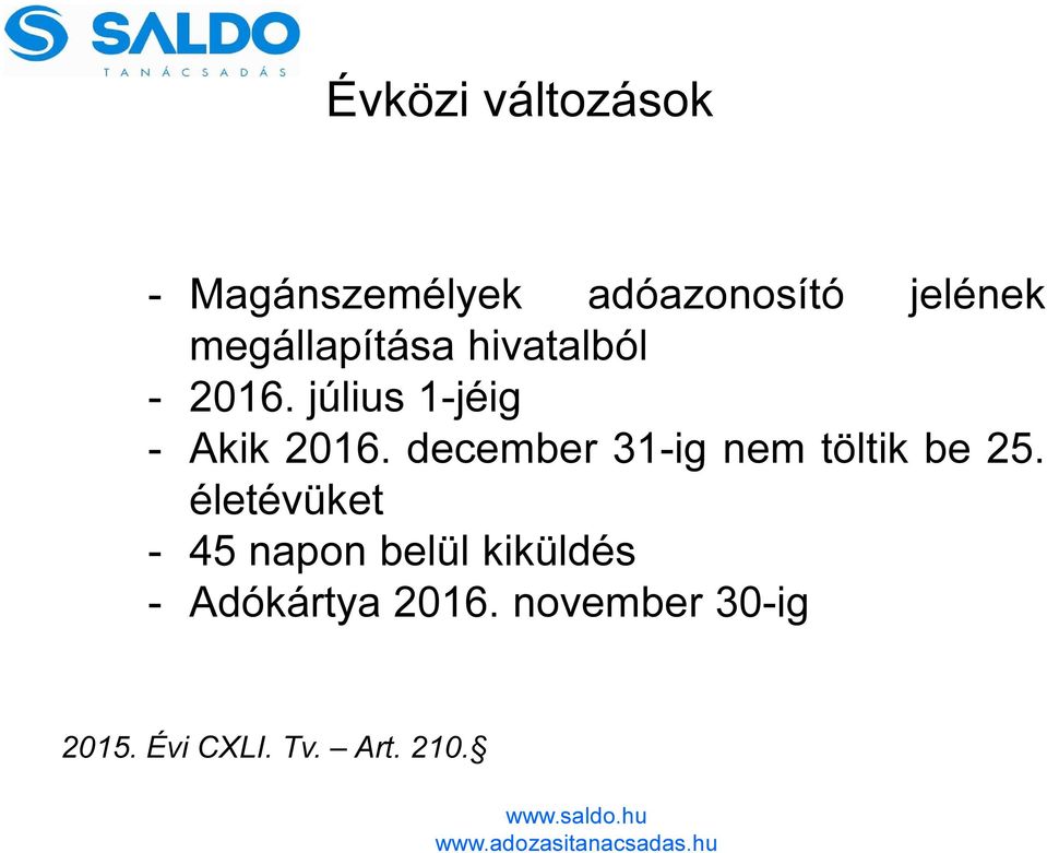 december 31-ig nem töltik be 25.