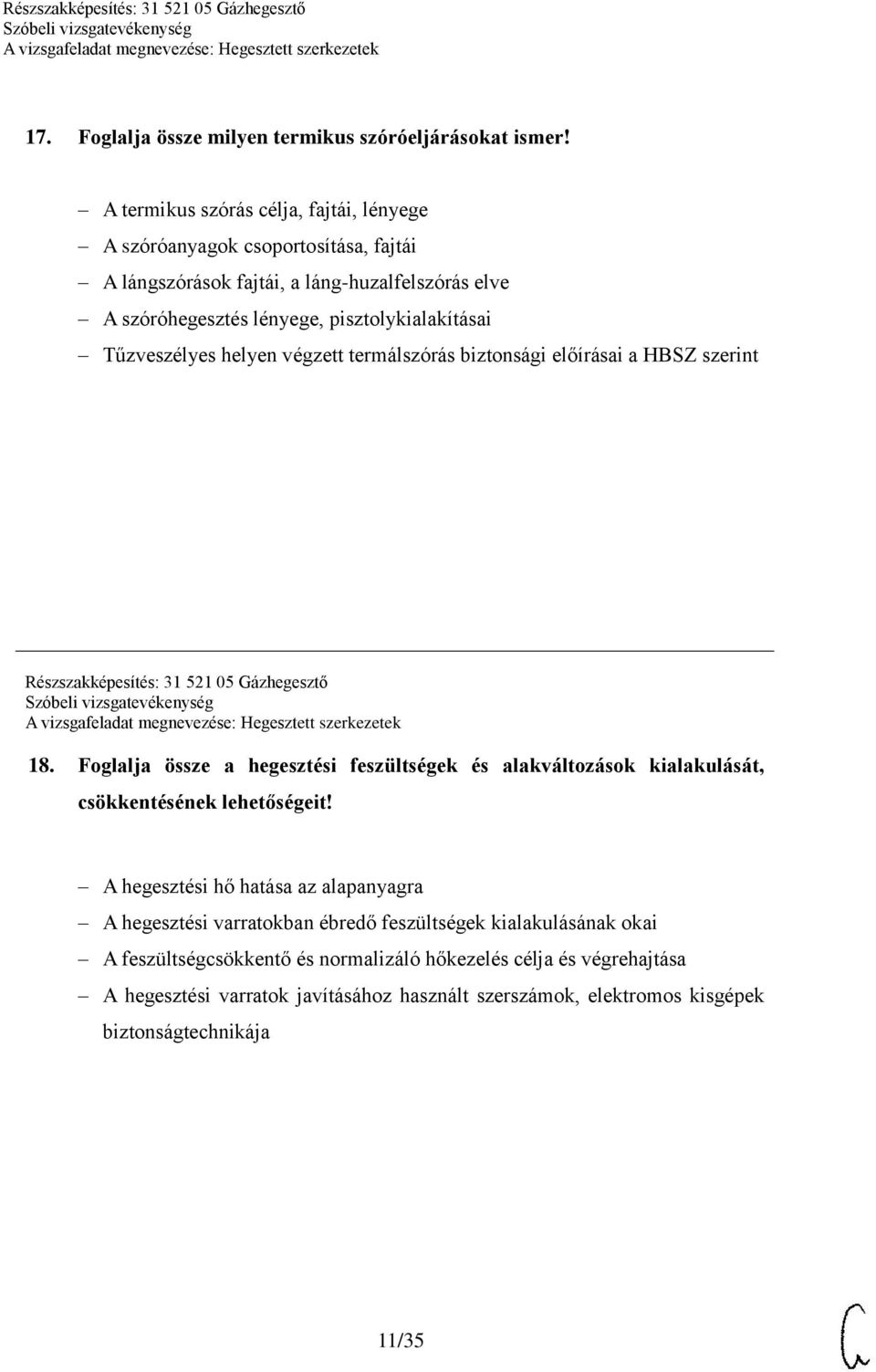 Tűzveszélyes helyen végzett termálszórás biztonsági előírásai a HBSZ szerint Részszakképesítés: 31 521 05 Gázhegesztő 18.