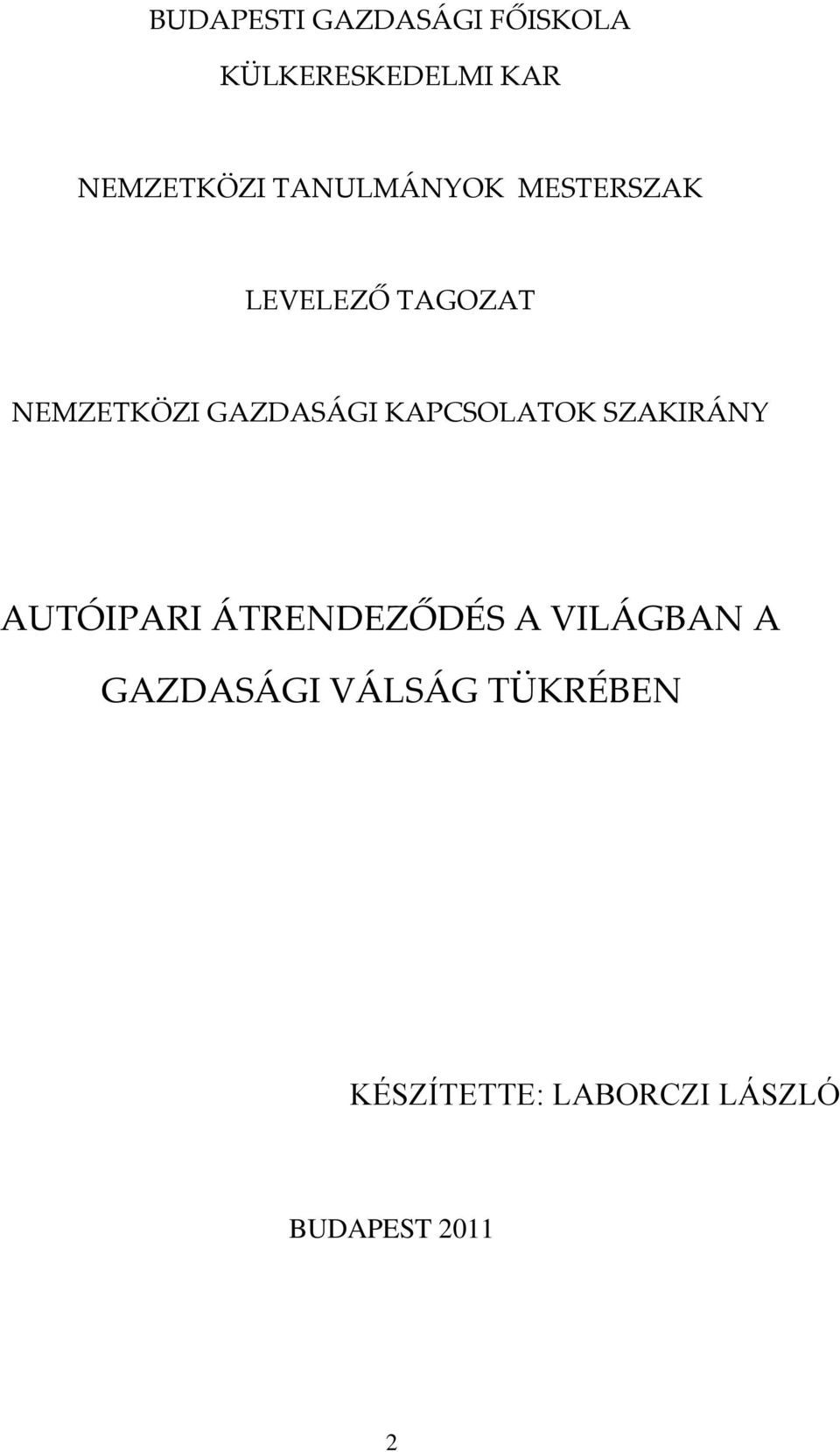 KAPCSOLATOK SZAKIRÁNY AUTÓIPARI ÁTRENDEZŐDÉS A VILÁGBAN A