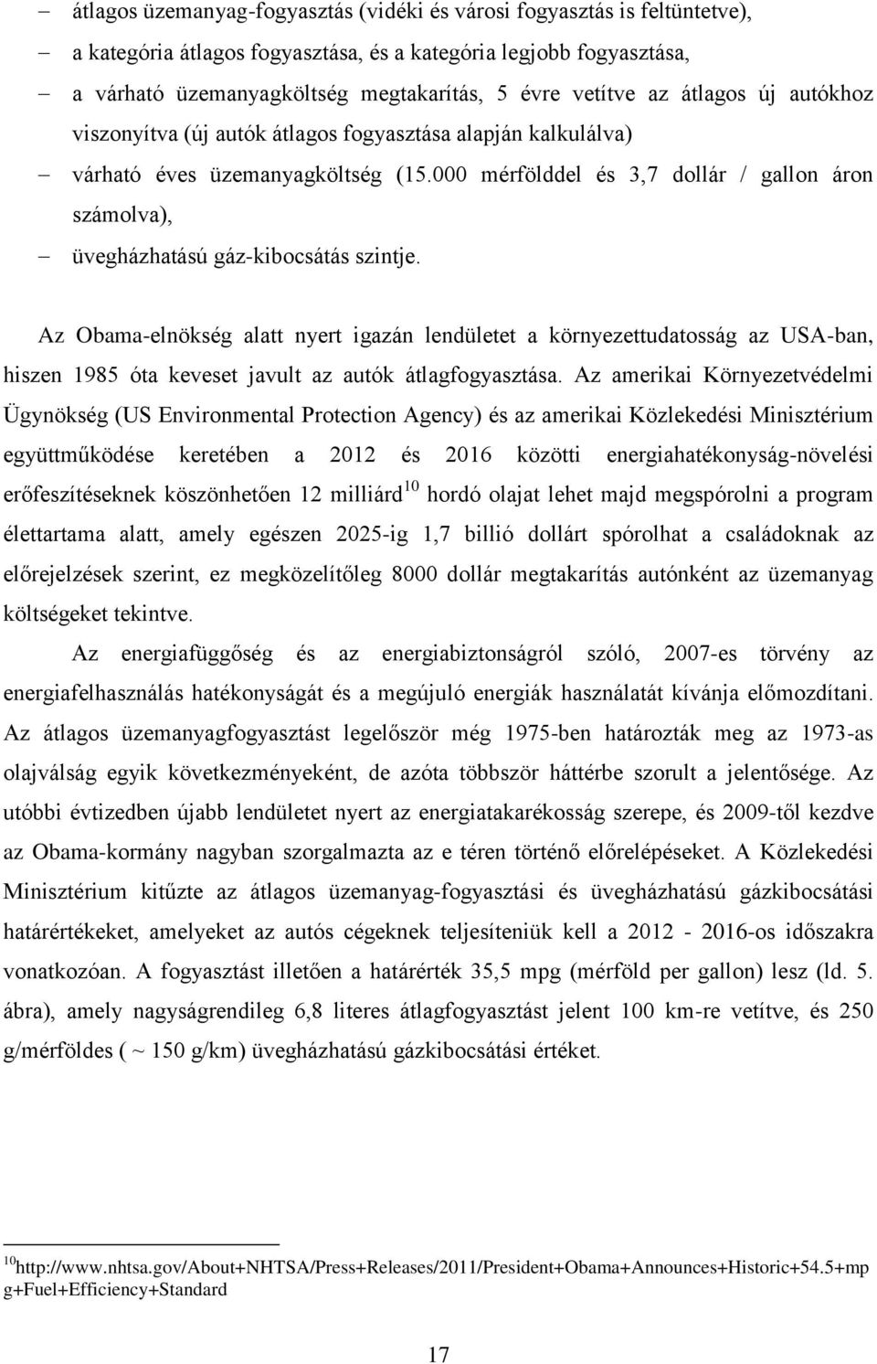 000 mérfölddel és 3,7 dollár / gallon áron számolva), üvegházhatású gáz-kibocsátás szintje.