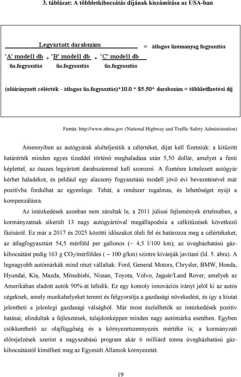 után 5,50 dollár, amelyet a fenti képlettel, az összes legyártott darabszámmal kell szorozni.