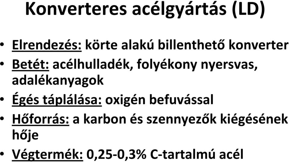 adalékanyagok Égés táplálása: oxigén befuvással Hőforrás: a