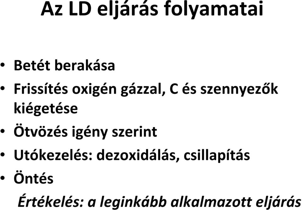 igény szerint Utókezelés: dezoxidálás,