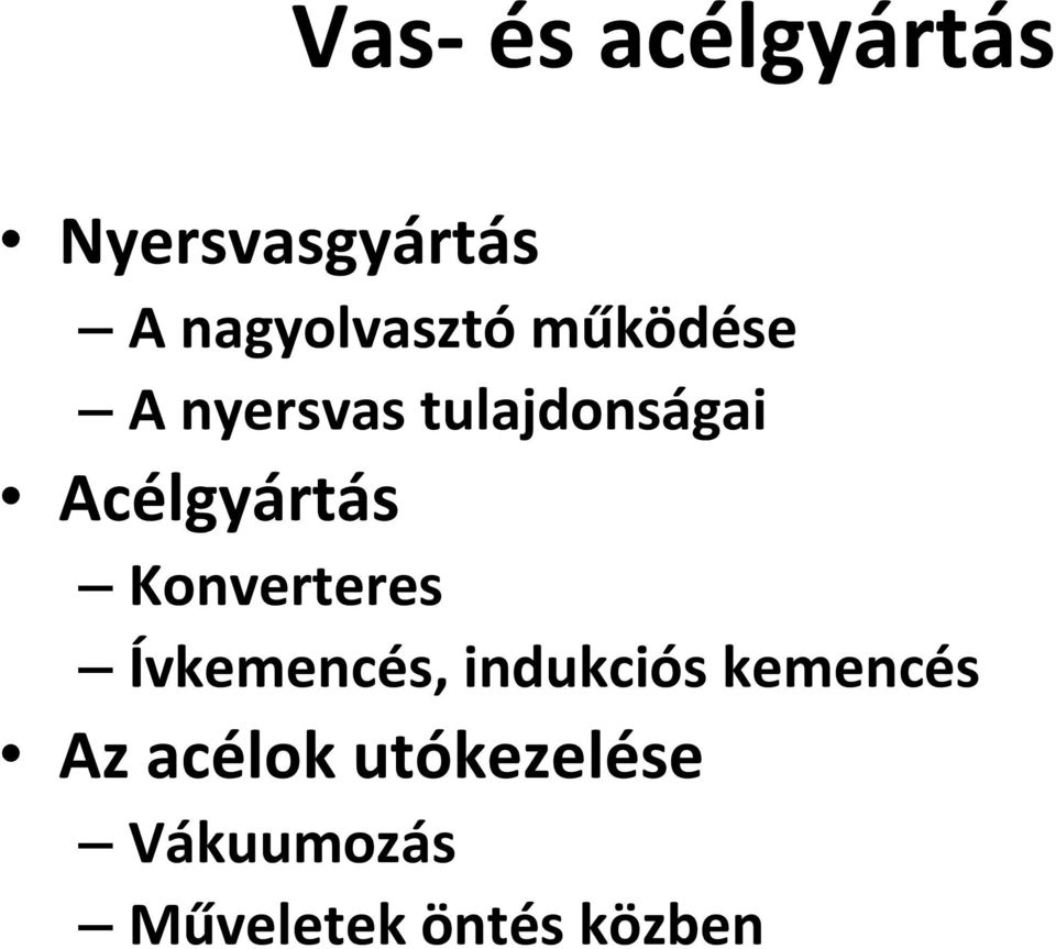 Acélgyártás Konverteres Ívkemencés, indukciós