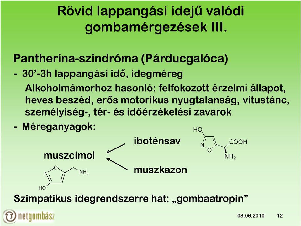 zavarok - Méreganyagok: Rövid lappangási idejű valódi gombamérgezések III.