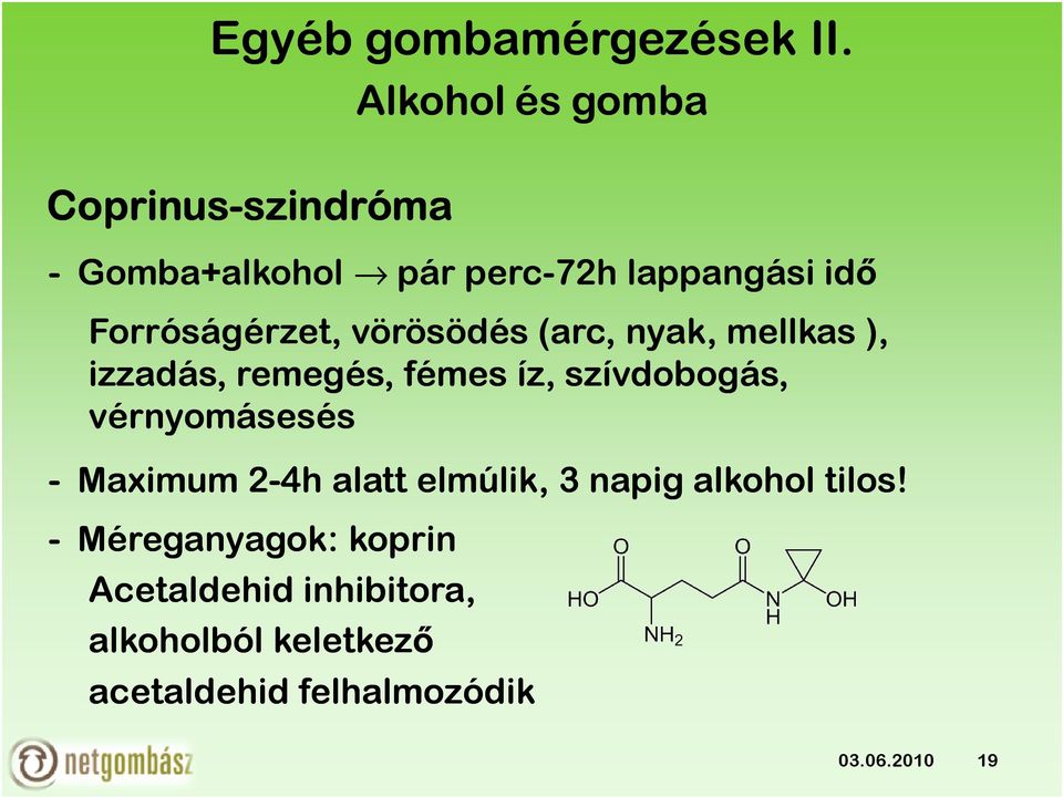 vörösödés (arc, nyak, mellkas ), izzadás, remegés, fémes íz, szívdobogás, vérnyomásesés -