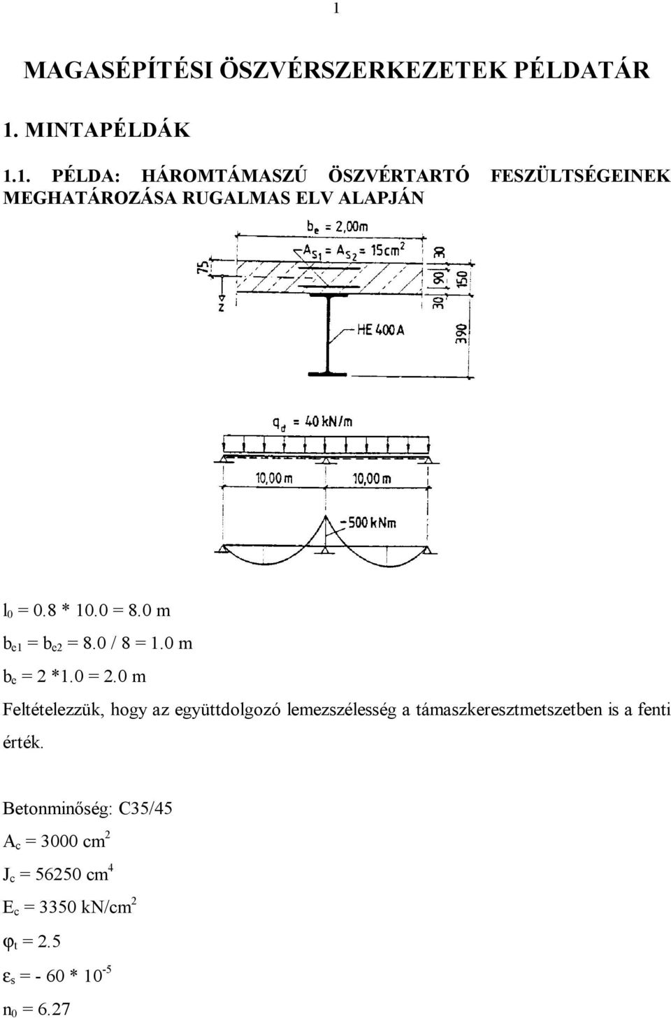 0 m Feltételezzük, hogy az együttdolgozó lemezszélesség a támaszkeresztmetszetben is a fenti érték.