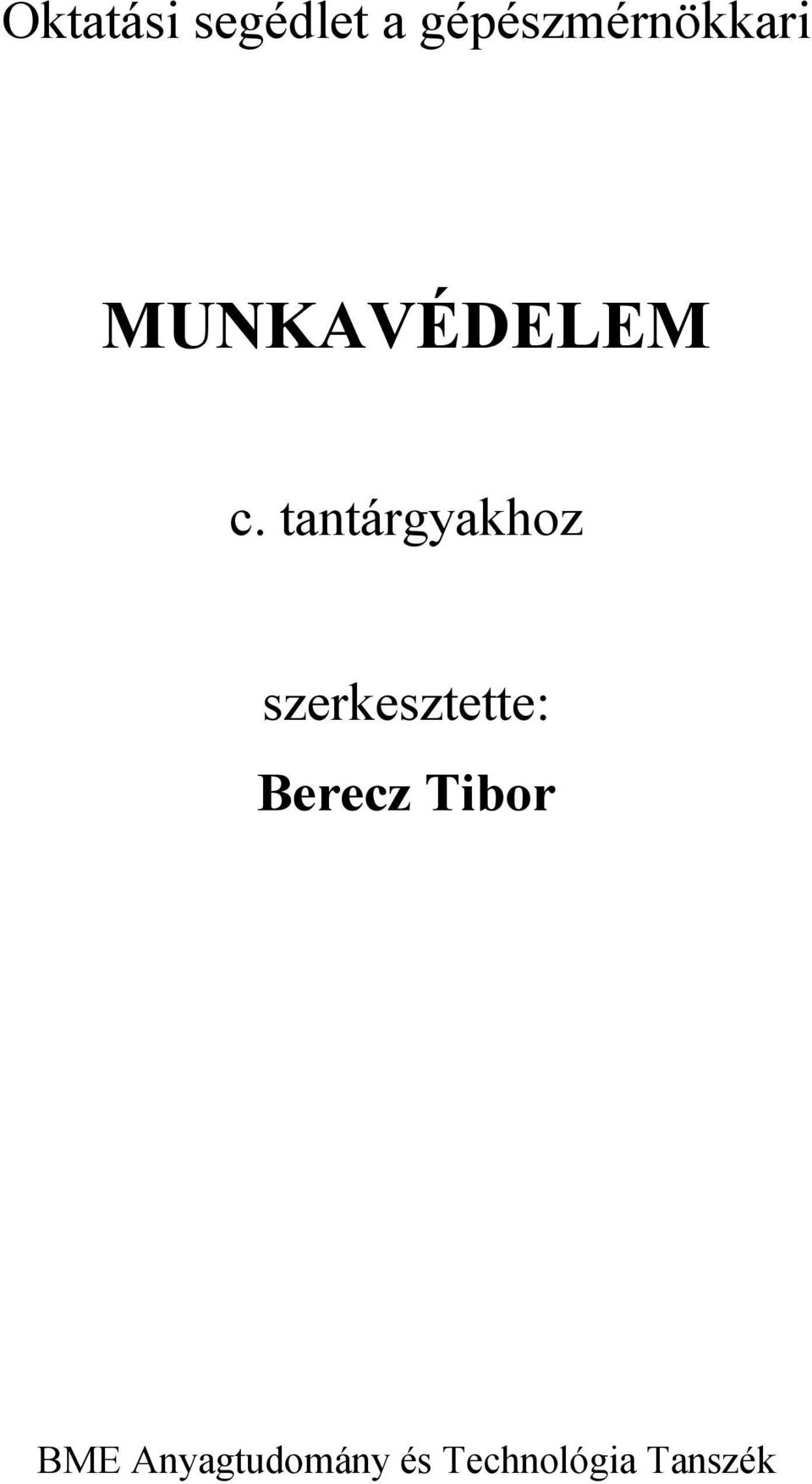 Oktatási segédlet a gépészmérnökkari MUNKAVÉDELEM. c. tantárgyakhoz.  szerkesztette: Berecz Tibor. BME Anyagtudomány és Technológia Tanszék - PDF  Free Download