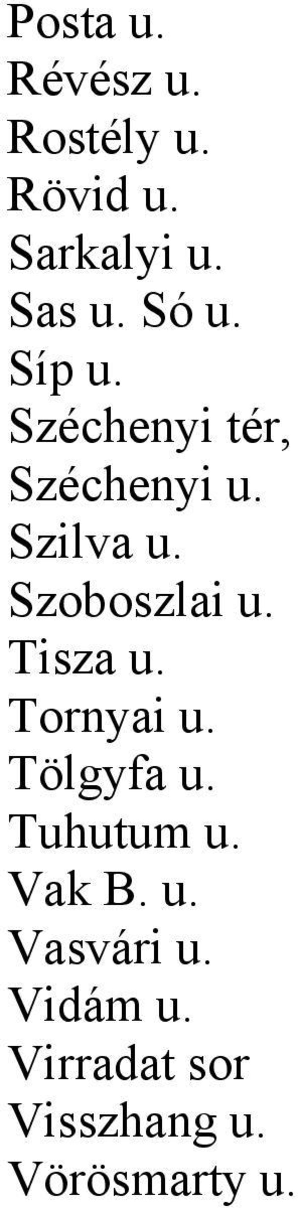 Szoboszlai u. Tisza u. Tornyai u. Tölgyfa u. Tuhutum u.