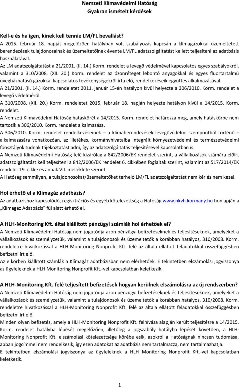 használatával. Az LM adatszolgáltatást a 21/2001. (II. 14.) Korm.