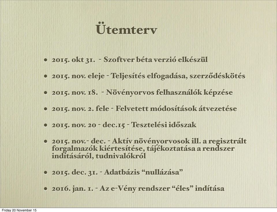 15 - Tesztelési időszak 2015. nov.- dec. - Aktív növényorvosok ill.