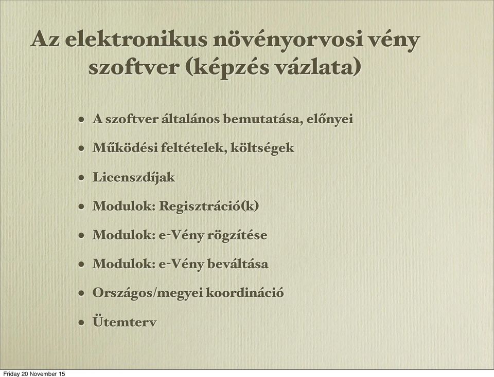 Licenszdíjak Modulok: Regisztráció(k) Modulok: e-vény rögzítése