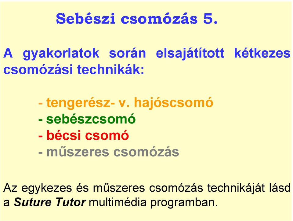 technikák: - tengerész- v.