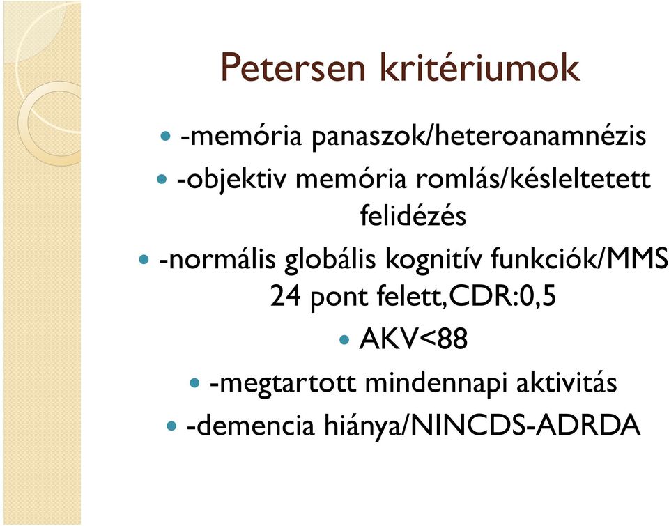 globális kognitív funkciók/mms 24 pont felett,cdr:0,5