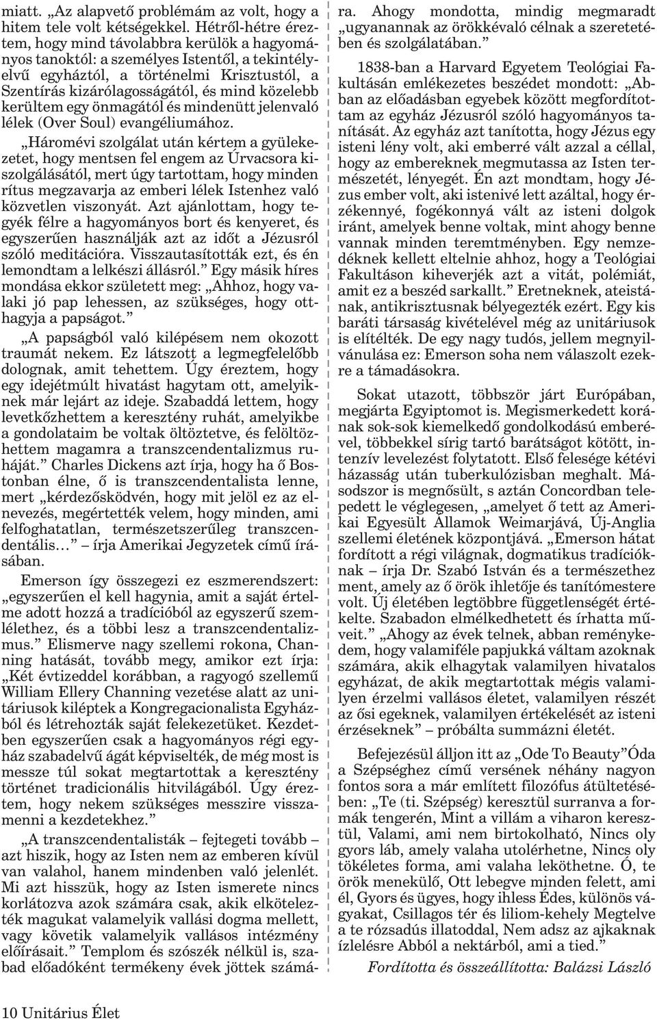 kerültem egy önmagától és mindenütt jelenvaló lélek (Over Soul) evangéliumához.