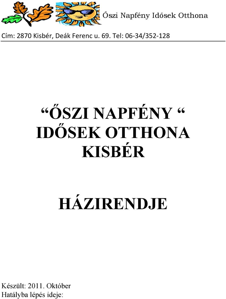Tel: 06-34/352-128 ŐSZI NAPFÉNY IDŐSEK