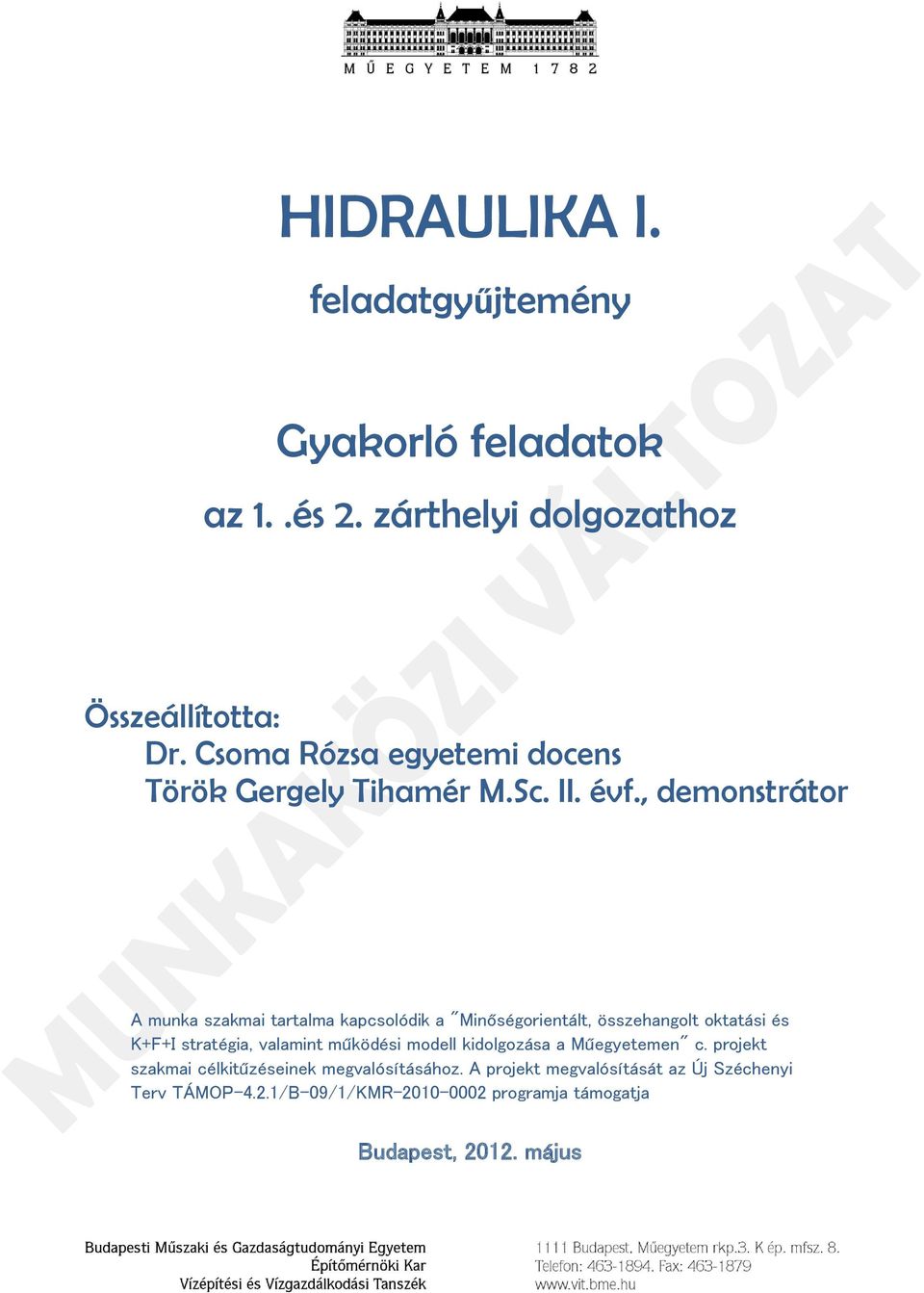 , demonstrátor A munka szakmai tartalma kapcsolódik a "Minőségorientált, összehangolt oktatási és K+F+I stratégia, valamint