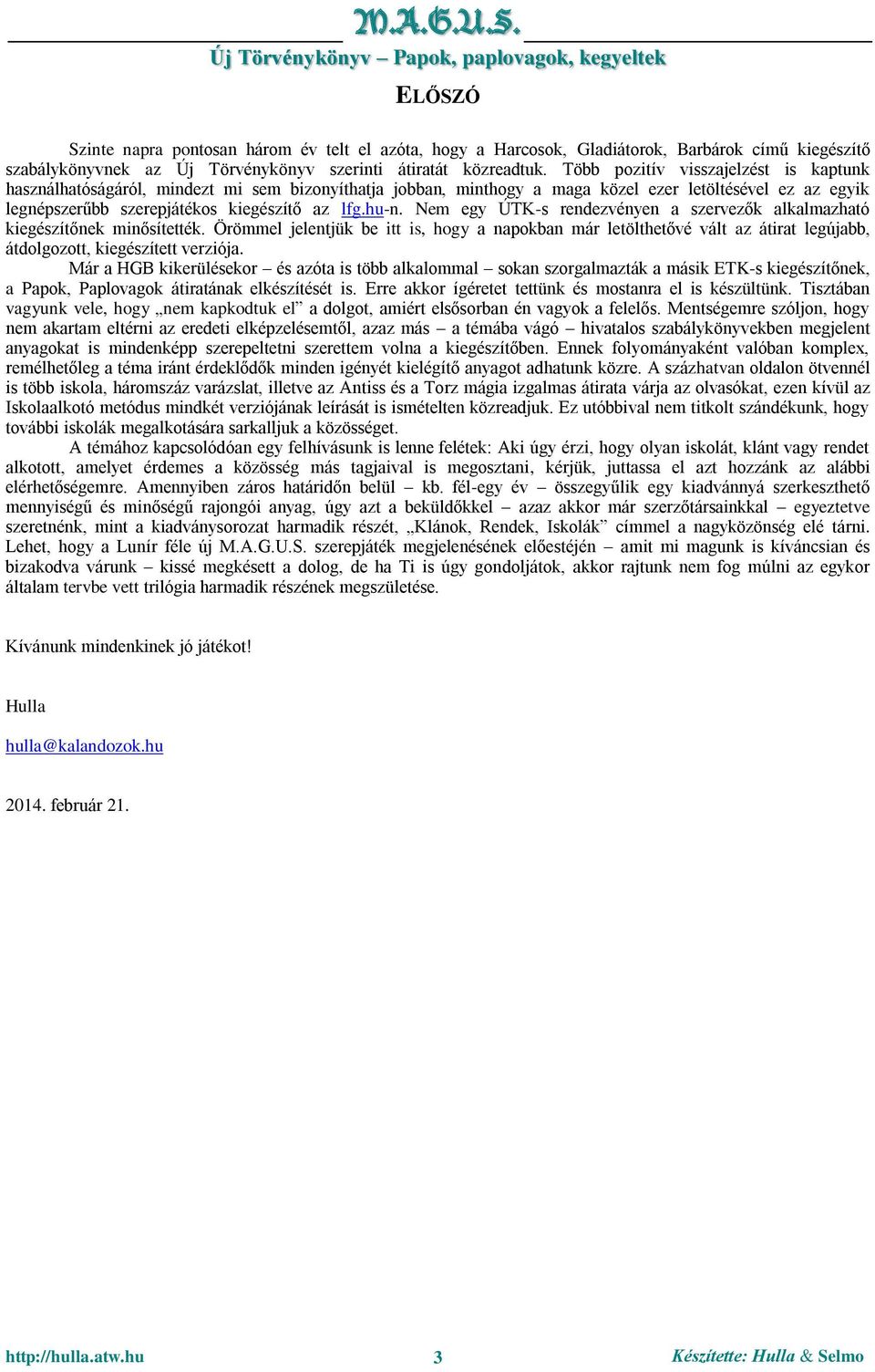 Nem egy ÚTK-s rendezvényen a szervezők alkalmazható kiegészítőnek minősítették.
