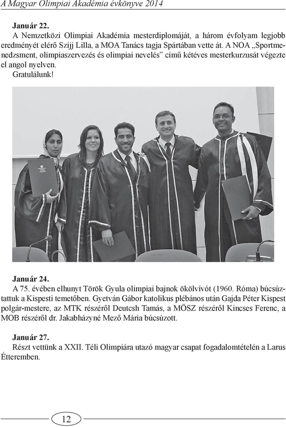 évében elhunyt Török Gyula olimpiai bajnok ökölvívót (1960. Róma) búcsúztattuk a Kispesti temetőben.