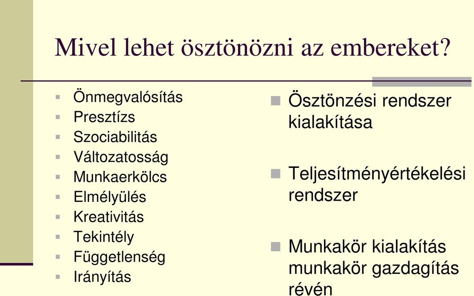 Elmélyülés Kreativitás Tekintély Függetlenség Irányítás Ösztönzési