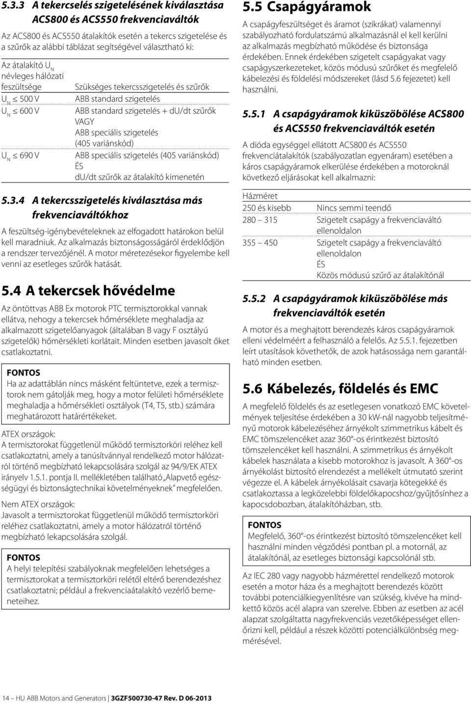 speciális szigetelés (405 variánskód) ABB speciális szigetelés (405 variánskód) ÉS du/dt szűrők az átalakító kimenetén 5.3.