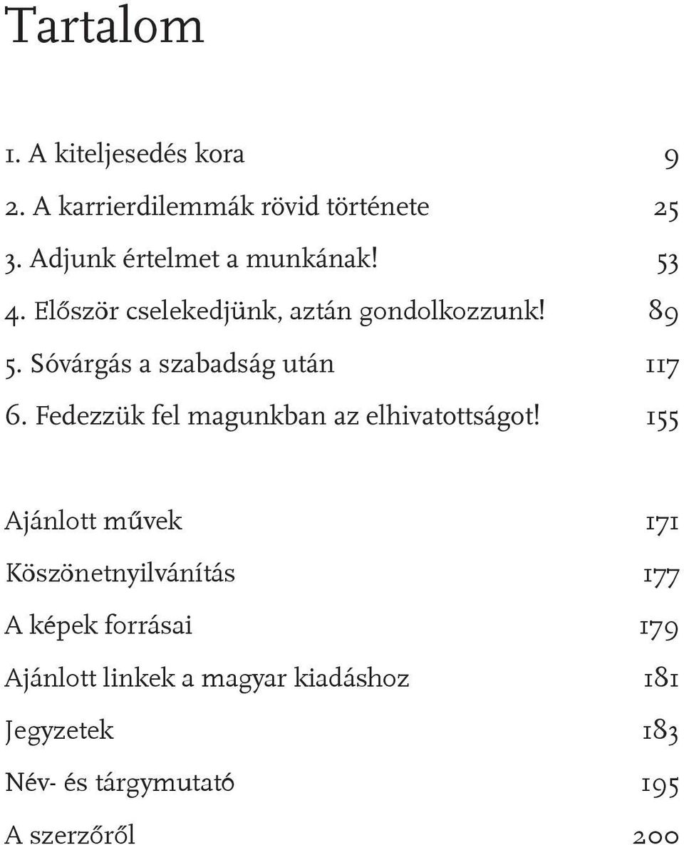 Sóvárgás a szabadság után 117 6. Fedezzük fel magunkban az elhivatottságot!