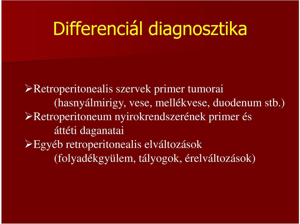 ) Retroperitoneum nyirokrendszerének primer és áttéti daganatai