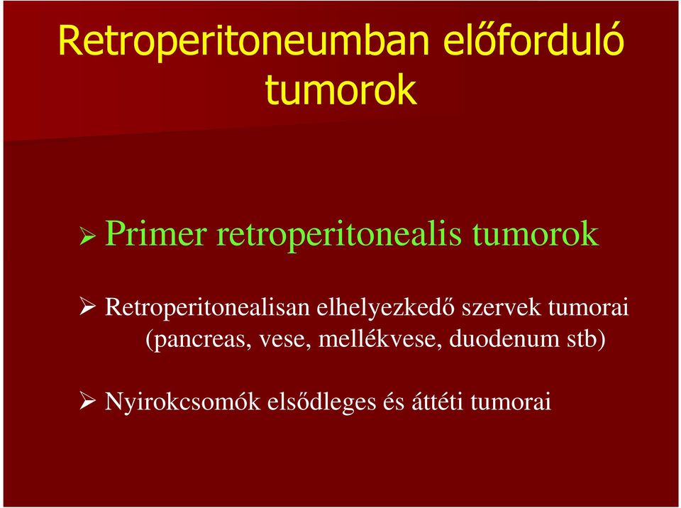 elhelyezkedő szervek tumorai (pancreas, vese,