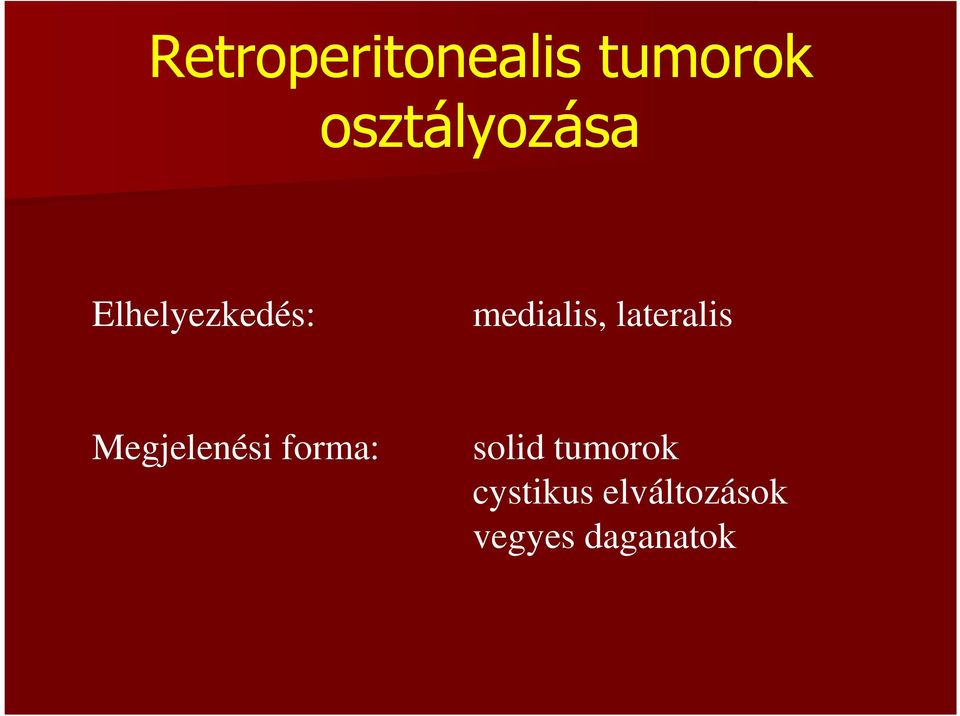 medialis, lateralis Megjelenési