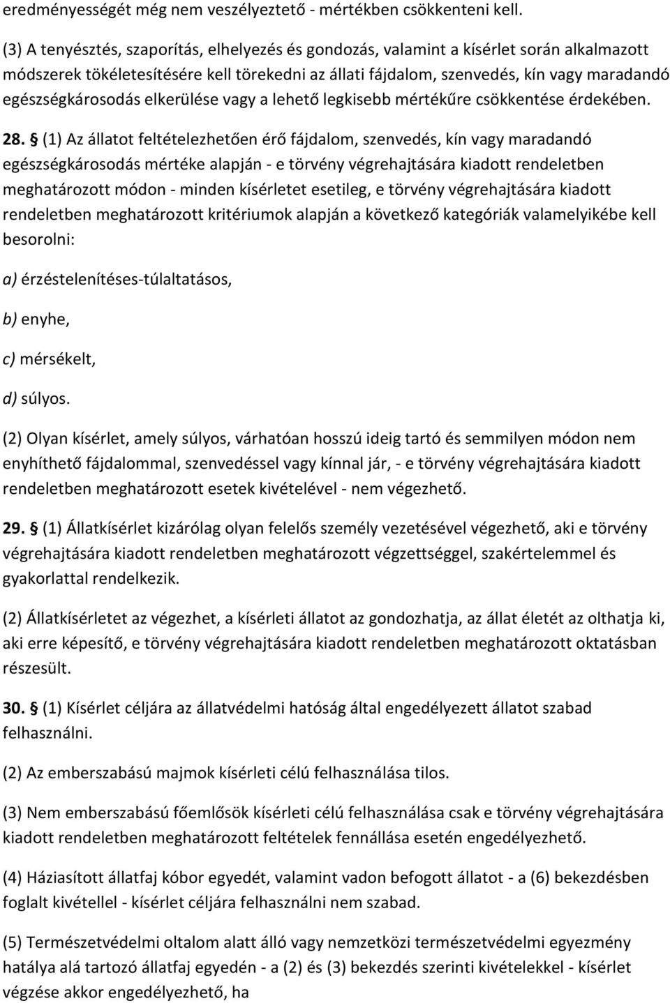 egészségkárosodás elkerülése vagy a lehető legkisebb mértékűre csökkentése érdekében. 28.