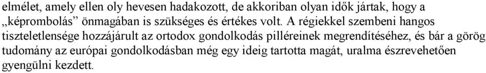 A régiekkel szembeni hangos tiszteletlensége hozzájárult az ortodox gondolkodás