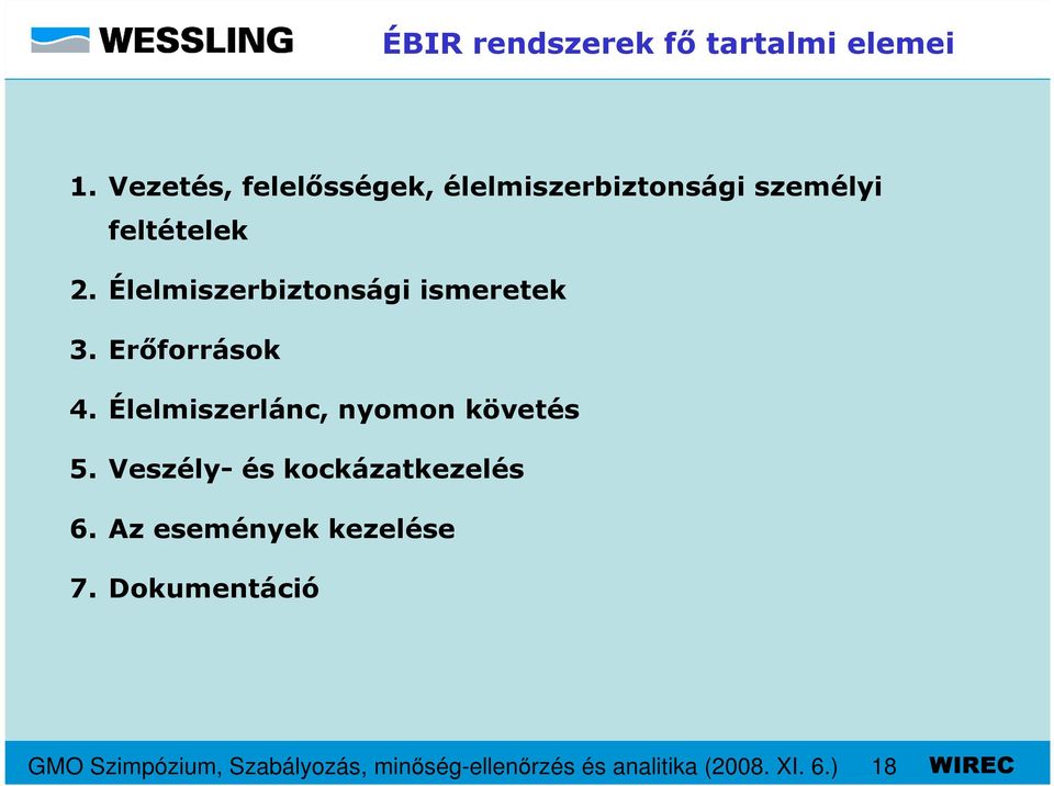 Élelmiszerbiztonsági ismeretek 3. Erıforrások 4. Élelmiszerlánc, nyomon követés 5.