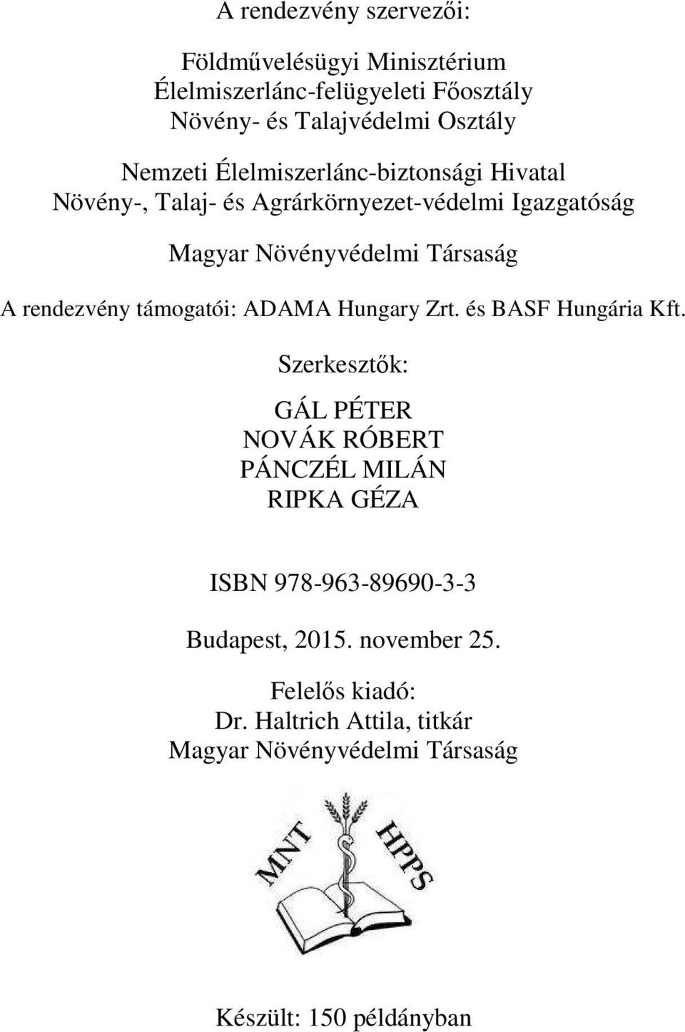 támogatói: ADAMA Hungary Zrt. és BASF Hungária Kft.