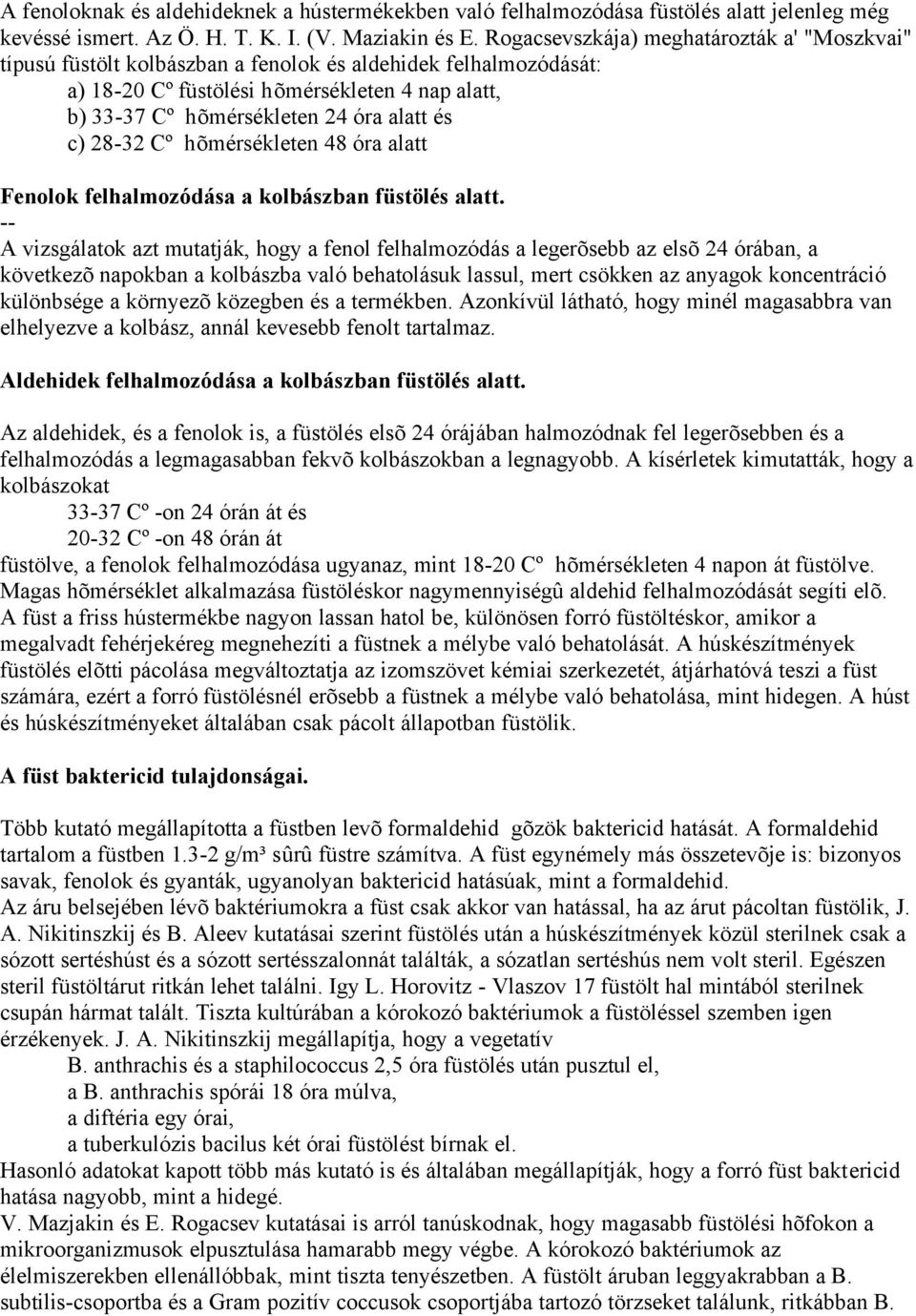 és c) 28-32 Cº hõmérsékleten 48 óra alatt Fenolok felhalmozódása a kolbászban füstölés alatt.