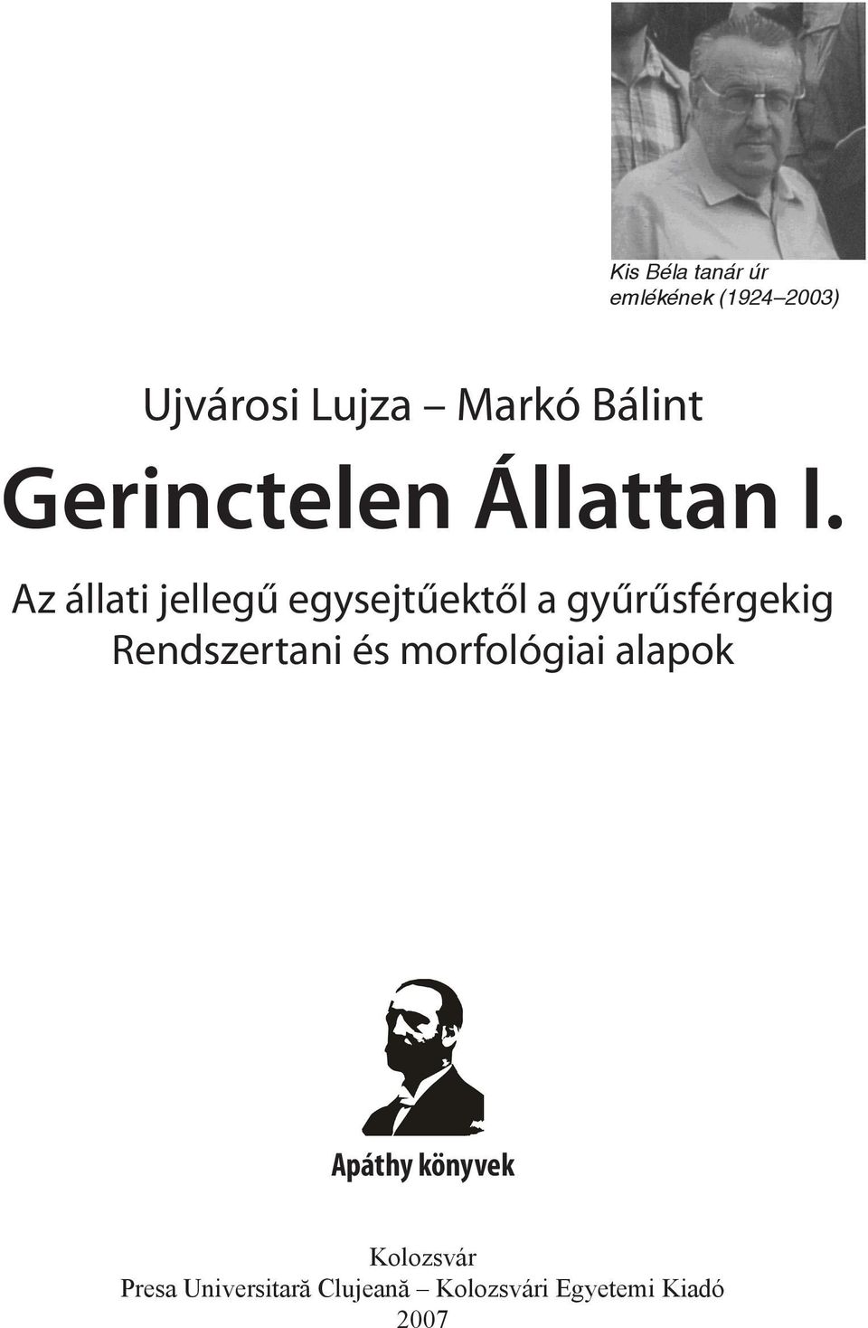 Az állati jellegű egysejtűektől a gyűrűsférgekig Rendszertani és