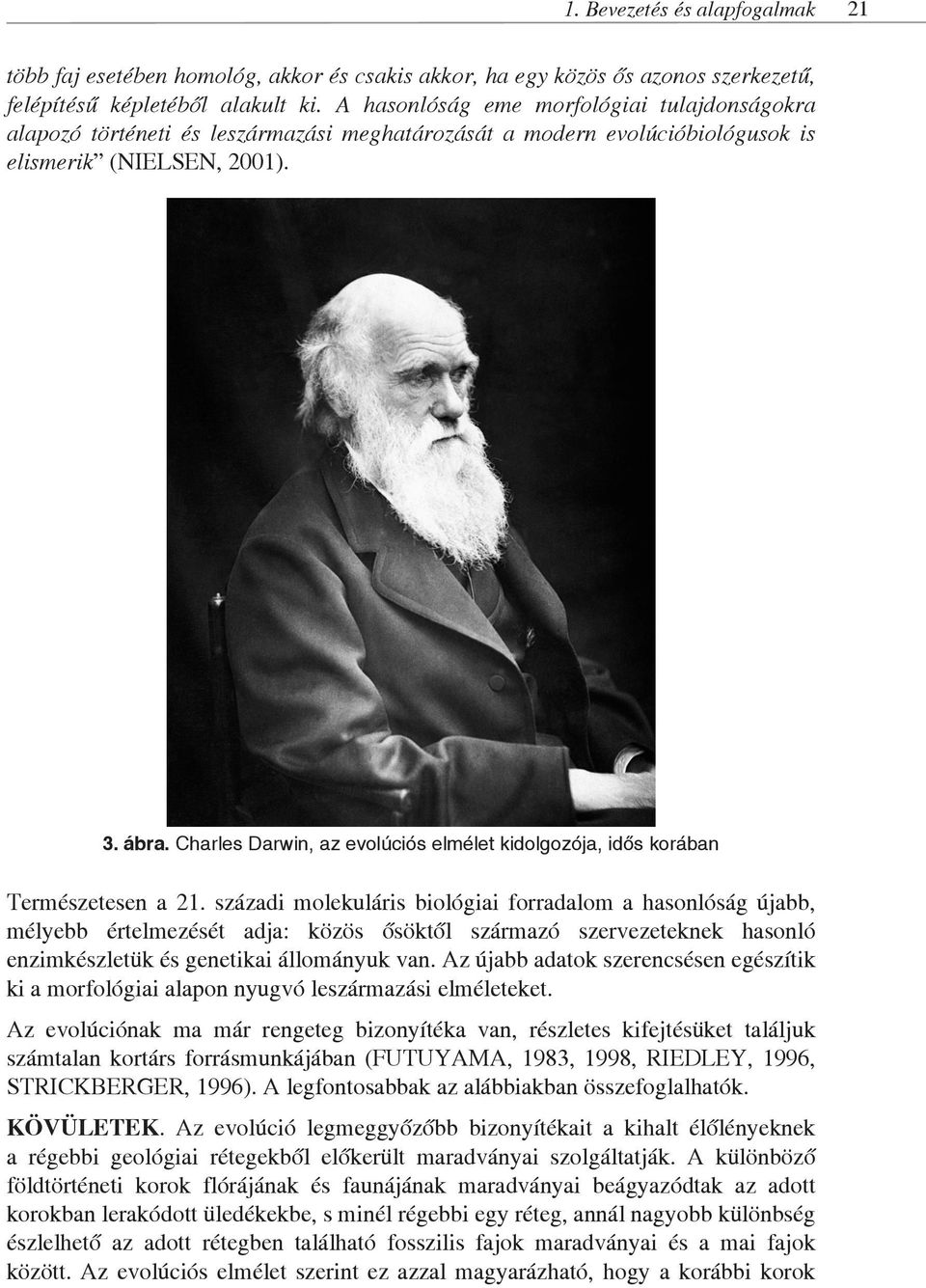 Charles Darwin, az evolúciós elmélet kidolgozója, idős korában Természetesen a 21.