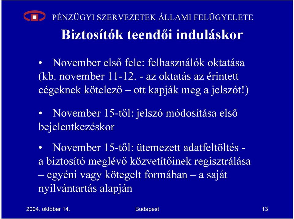 ) November 15-től: jelszó módosítása első bejelentkezéskor November 15-től: ütemezett adatfeltöltés