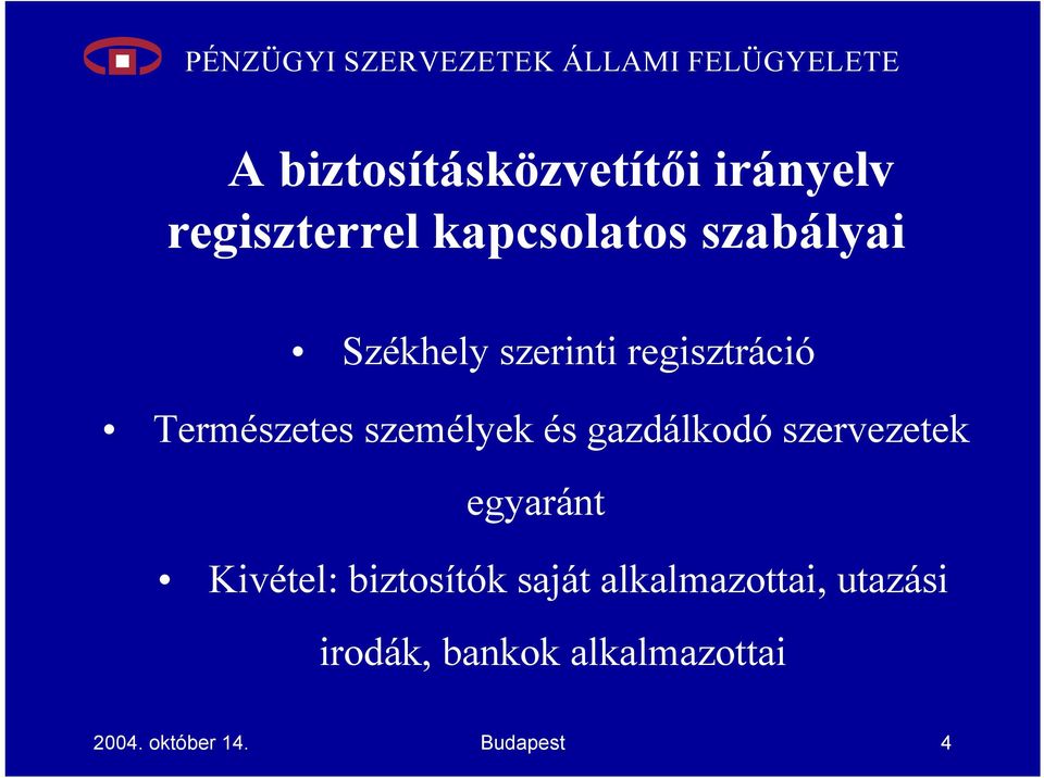 gazdálkodó szervezetek egyaránt Kivétel: biztosítók saját