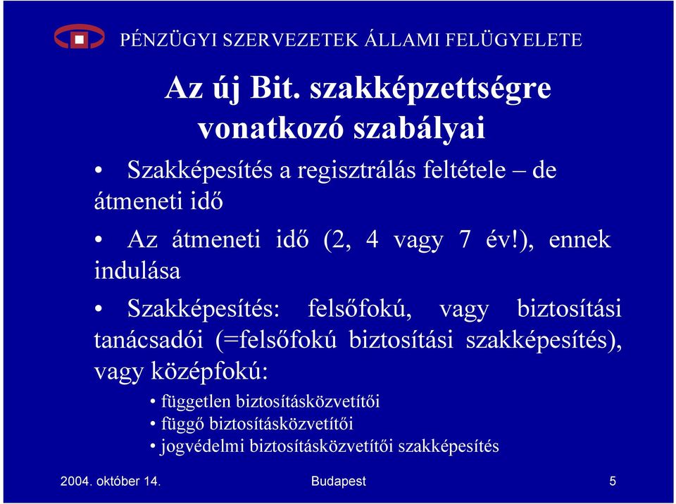 átmeneti idő (2, 4 vagy 7 év!