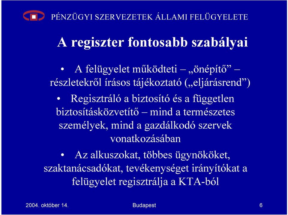 személyek, mind a gazdálkodó szervek vonatkozásában Az alkuszokat, többes ügynököket,
