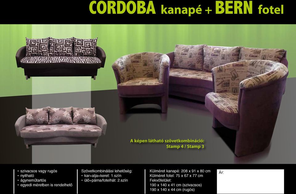 szín Külméret kanapé: 208 x 91 x 80 cm Külméret fotel: 75 x 67