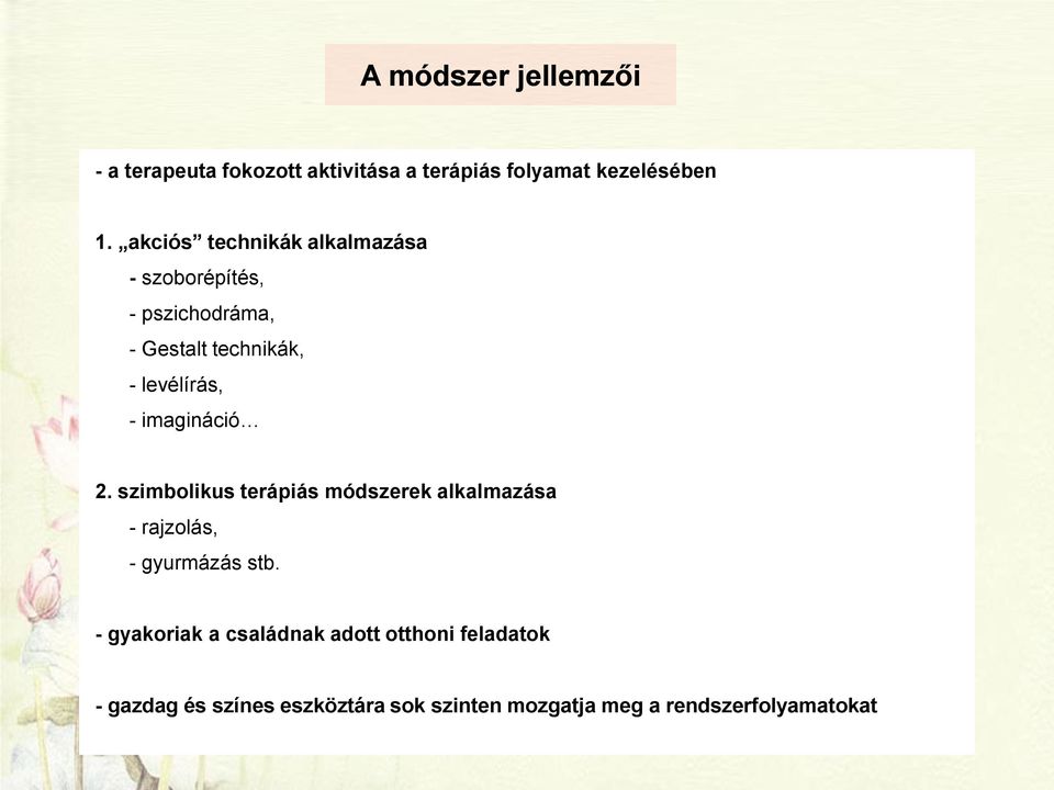 imagináció 2. szimbolikus terápiás módszerek alkalmazása - rajzolás, - gyurmázás stb.