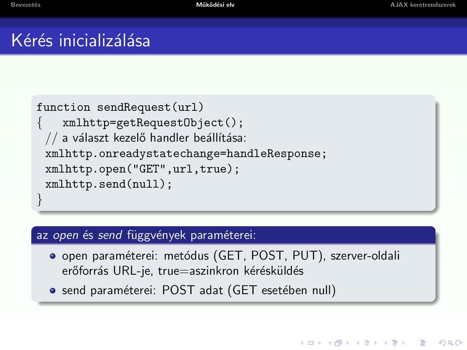 send(null); } az open és send függvények paraméterei: open paraméterei: metódus (GET, POST, PUT),