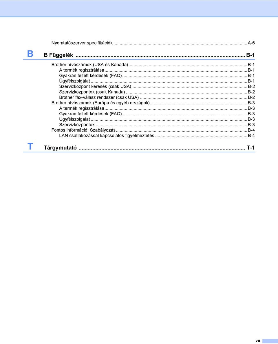 ..B-2 Brother fax-válasz rendszer (csak USA)...B-2 Brother hívószámok (Európa és egyéb országok)...b-3 A termék regisztrálása.