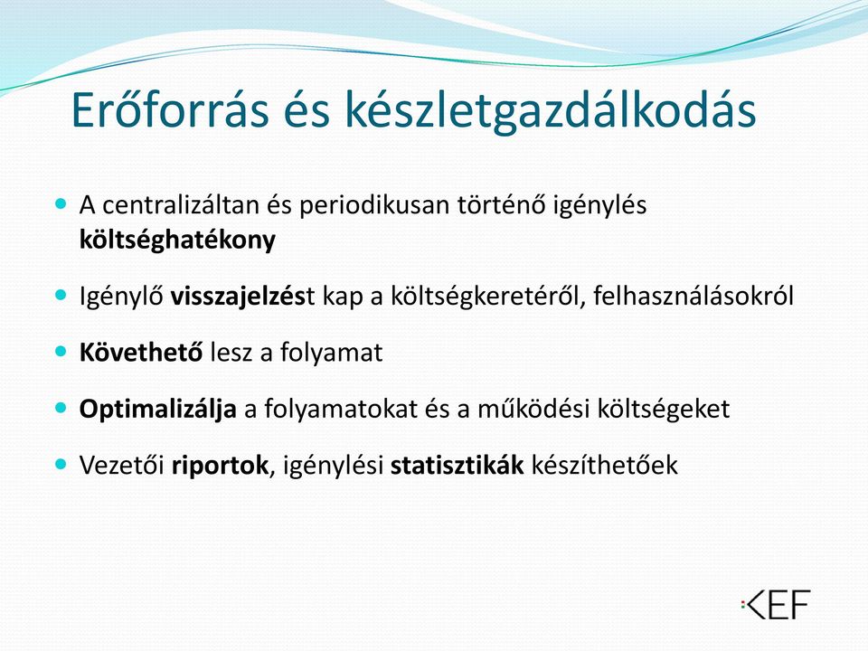 felhasználásokról Követhető lesz a folyamat Optimalizálja a folyamatokat