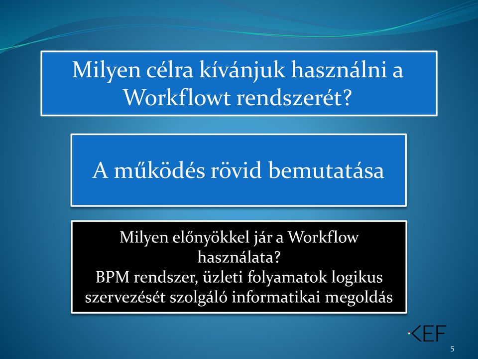 A működés rövid bemutatása Milyen előnyökkel jár a