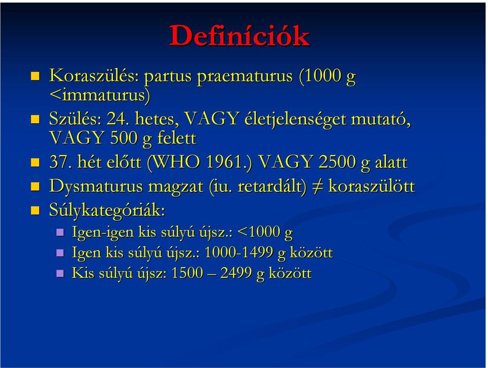 ) VAGY 2500 g alatt Dysmaturus magzat (iu( iu.