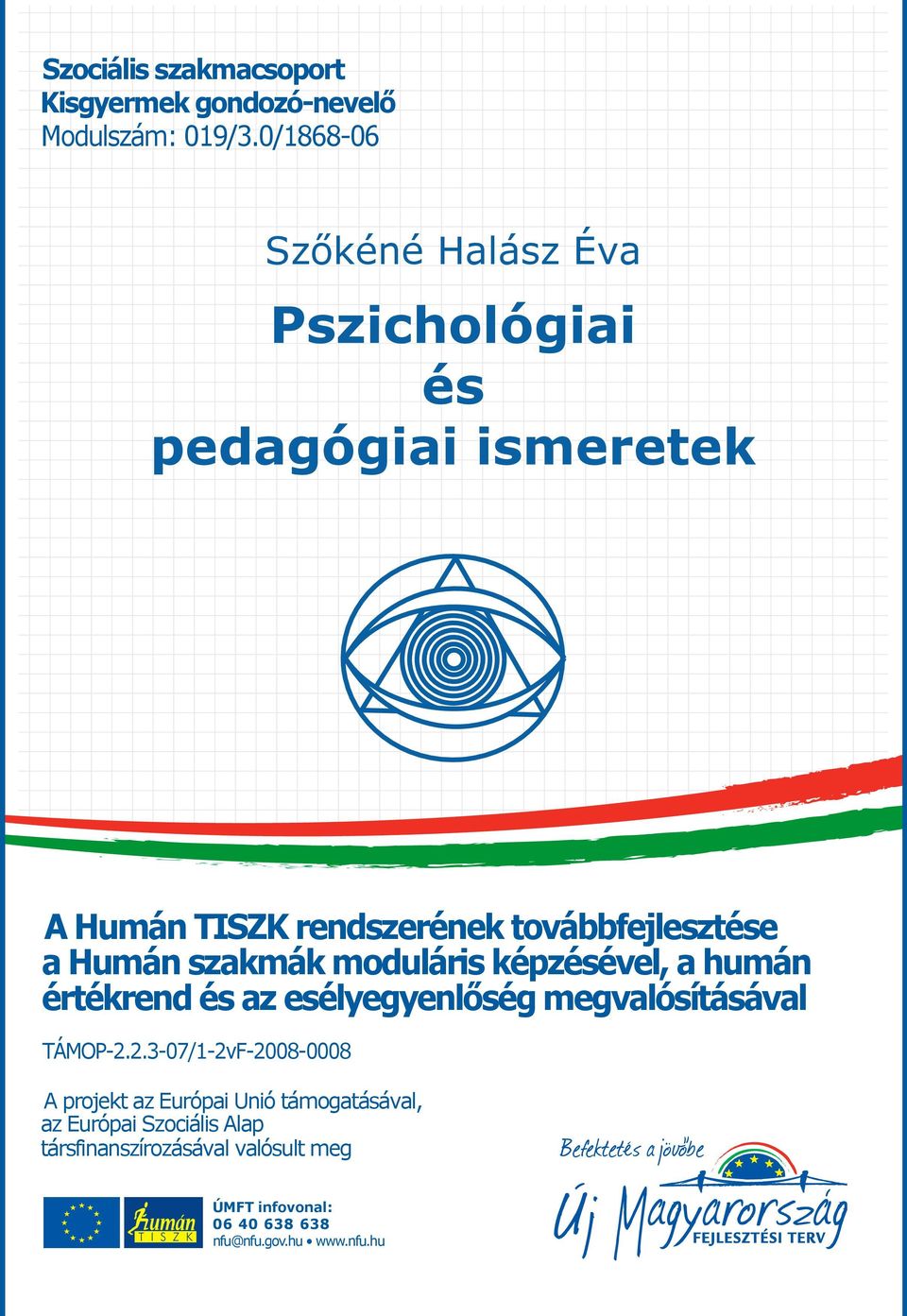 Humán szakmák moduláris képzésével, a humán értékrend és az esélyegyenlőség megvalósításával TÁMOP-2.