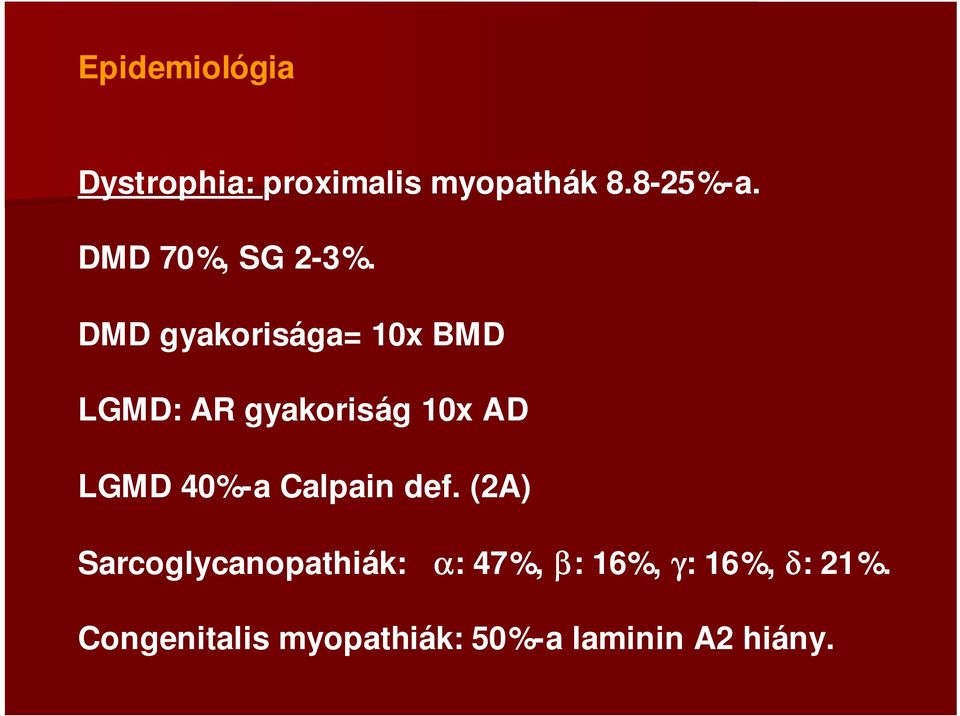 DMD gyakorisága= 10x BMD LGMD: AR gyakoriság 10x AD LGMD 40%-a